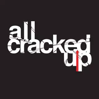 All Cracked Up